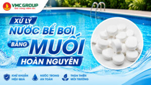 Xử lý nước bể bơi bằng muối hoàn nguyên